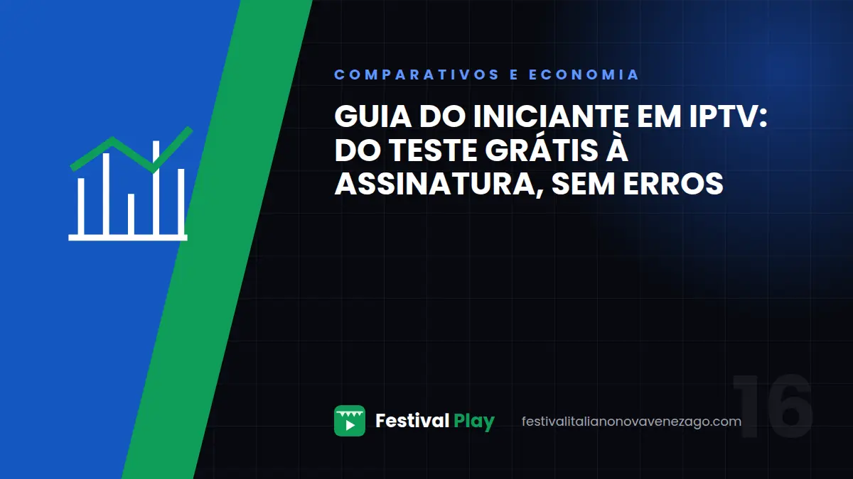 Guia do iniciante em IPTV: do teste grátis à assinatura, sem erros